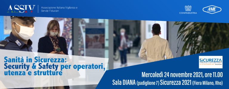 Sanità in Sicurezza: Security & Safety per operatori, utenza e strutture. Mercoledi 24 novembre 2021. Sicurezza 2021