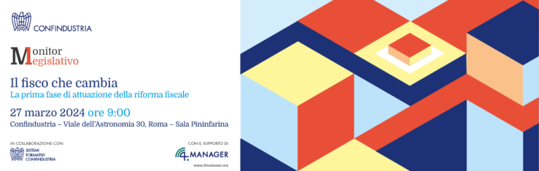 Confindustria: Il fisco che cambia. La prima fase di attuazione della riforma fiscale.  Roma, 27 marzo 2024 ore 09:00