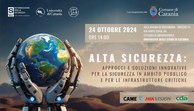 “Alta Sicurezza: Approcci e Soluzioni Innovative per la Sicurezza in Ambito Pubblico e per le Infrastrutture Critiche”. Catania 24 ottobre 2024.