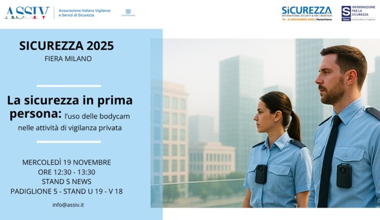 19 novembre 2025 – “La sicurezza in prima persona: l’uso delle bodycam nella vigilanza privata” (ASSIV, Sicurezza 2025)