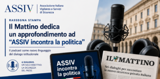 Il Mattino racconta “ASSIV incontra la politica”: sei dialoghi per la nuova sicurezza privata italiana.
